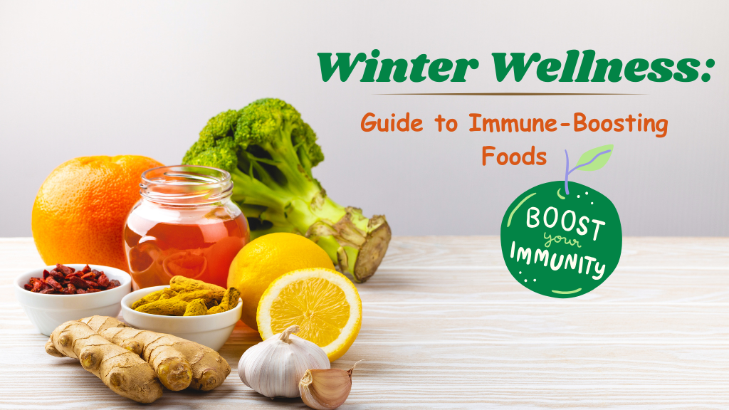 Guide to Immune-Boosting Foods for Winter Wellness